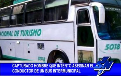 Capturado hombre que intentó asesinar conductor de un bus intermunicipal