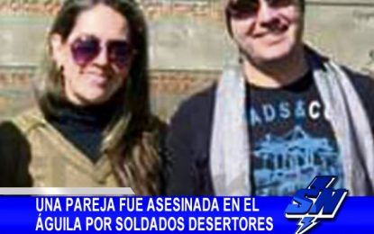 Una pareja fue asesinada en el Águila por soldados desertores