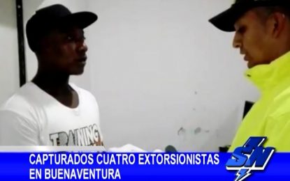 Capturados 4 presuntos extorsionistas en Buenaventura