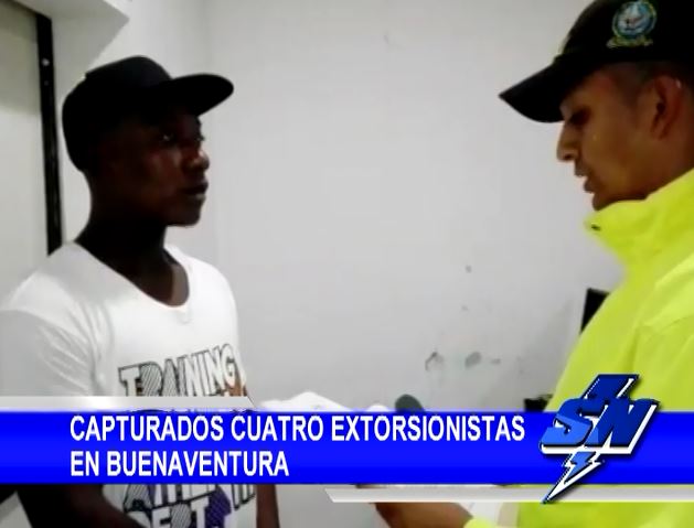 Capturados 4 presuntos extorsionistas en Buenaventura